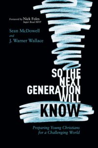 cover of the book So the Next Generation Will Know: Training Young Christians in a Challenging World