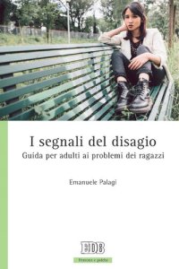 cover of the book I segnali del disagio: Guida per adulti ai problemi dei ragazzi