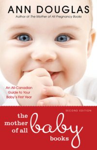 cover of the book The Mother of All Baby Books: An All-Canadian Guide to Your Baby's First Year