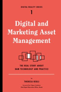 cover of the book Digital and Marketing Asset Management: The Real Story about DAM Technology and Practices