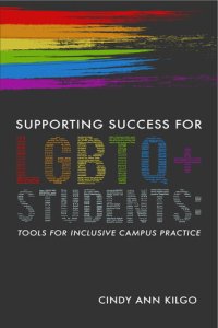 cover of the book Supporting Success for LGBTQ+ Students: Tools for Inclusive Campus Practice