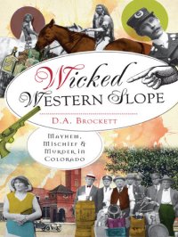 cover of the book Wicked Western Slope: Mayhem, Mischief and Murder in Colorado