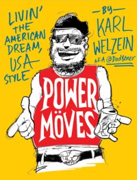 cover of the book Power Moves: A Guide to Livin' the American Dream, USA Style