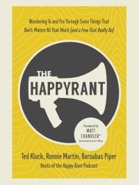 cover of the book The Happy Rant: Wandering To and Fro Through Some Things That Don't Matter All That Much (and a Few That Really Do)