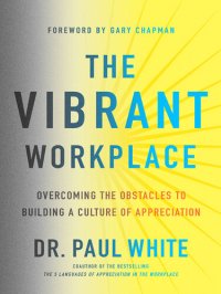 cover of the book The Vibrant Workplace: Overcoming the Obstacles to Building a Culture of Appreciation