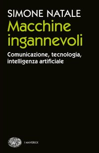 cover of the book Macchine ingannevoli. Comunicazione, tecnologia, intelligenza artificiale