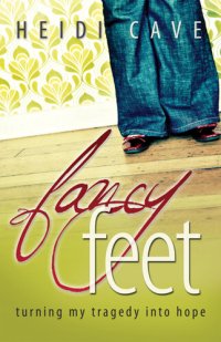 cover of the book Fancy Feet: Turning My Tragedy Into Hope