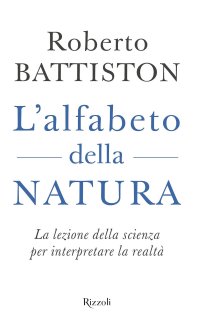 cover of the book L'alfabeto della natura. La lezione della scienza per interpretare la realtà