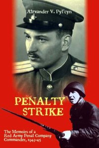 cover of the book Penalty Strike: The Memoirs of a Red Army Penal Company Commander 1943–45