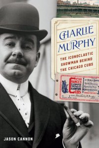 cover of the book Charlie Murphy: The Iconoclastic Showman behind the Chicago Cubs