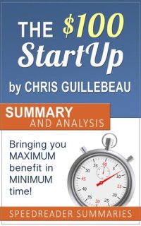 cover of the book The $100 Startup by Chris Guillebeau: Summary and Analysis