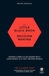 cover of the book The Little Black Book of Decision Making: Making Complex Decisions with Confidence in a Fast-Moving World