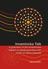 cover of the book Innamincka Talk: A Grammar of the Innamincka Dialect of Yandruwandha with Notes on Other Dialects