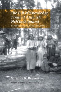 cover of the book The Gift of Knowledge / Ttnúwit Átawish Nch'inch'imamí: Reflections on Sahaptin Ways