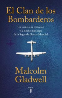 cover of the book El clan de los bombarderos: Un sueño, una tentación y la noche más larga de la Segunda Guerra Mundial