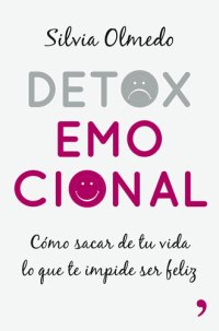 cover of the book Detox emocional: Cómo sacar de tu vida lo que te impide ser feliz