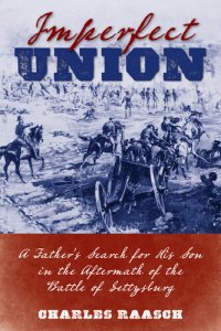 cover of the book Imperfect Union: A Father's Search for His Son in the Aftermath of the Battle of Gettysburg