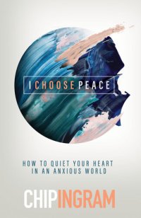 cover of the book I Choose Peace: How to Quiet Your Heart in an Anxious World