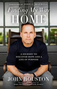 cover of the book Finding My Way Home: A Journey to Discover Hope and a Life of Purpose