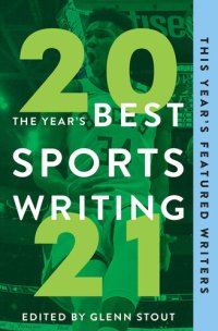 cover of the book The Year's Best Sports Writing 2021