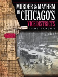 cover of the book Murder & Mayhem in Chicago's Vice Districts