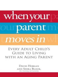 cover of the book When Your Parent Moves In: Every Adult Child's Guide to Living with an Aging Parent