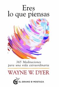 cover of the book Eres lo que piensas: 365 meditaciones para una vida extraordinaria