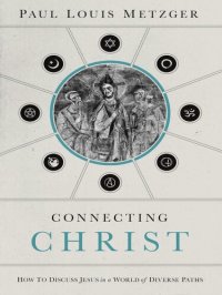 cover of the book Connecting Christ: How to Discuss Jesus in a World of Diverse Paths