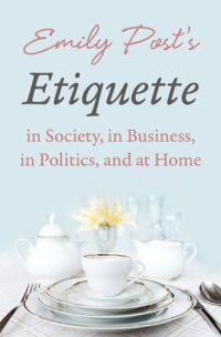 cover of the book Emily Post's Etiquette in Society, in Business, in Politics, and at Home