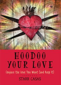 cover of the book Hoodoo Your Love: Conjure the Love You Want (and Keep It)