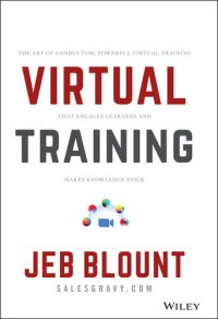 cover of the book Virtual Training: The Art of Conducting Powerful Virtual Training that Engages Learners and Makes Knowledge Stick