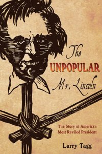 cover of the book The Unpopular Mr. Lincoln: The Story of America's Most Reviled President