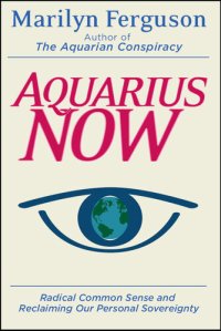 cover of the book Aquarius Now: Radical Common Sense And Reclaiming Our Personal Sovereignty