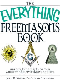 cover of the book The Everything Freemasons Book: Unlock the Secrets of This Ancient And Mysterious Society!