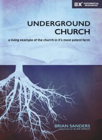 cover of the book Underground Church: A Living Example of the Church in Its Most Potent Form