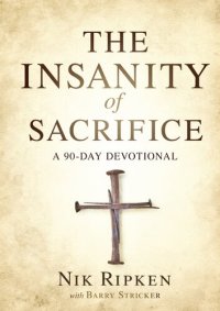 cover of the book The Insanity of Sacrifice: A 90 Day Devotional