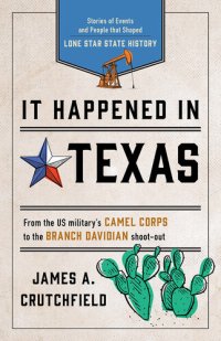 cover of the book It Happened in Texas: Stories of Events and People That Shaped Lone Star State History