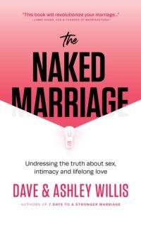 cover of the book The Naked Marriage: Undressing the truth about sex, intimacy and lifelong love