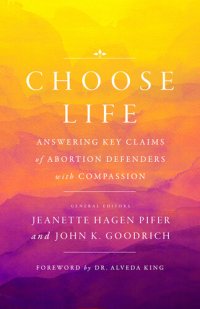 cover of the book Choose Life: Answering Key Claims of Abortion Defenders with Compassion