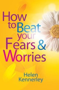 cover of the book How to Beat Your Fears and Worries