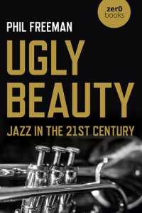 cover of the book Ugly Beauty: Jazz in the 21st Century