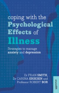 cover of the book Coping with the Psychological Effects of Illness: Strategies to manage anxiety and depression