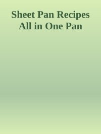 cover of the book Sheet Pan Recipes: All in One Pan