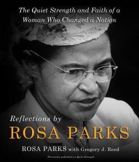 cover of the book Reflections by Rosa Parks: The Quiet Strength and Faith of a Woman Who Changed a Nation