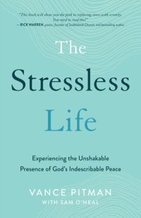 cover of the book The Stressless Life: Experiencing the Unshakable Presence of God's Indescribable Peace