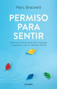 cover of the book Permiso para sentir: Educación emocional para mayores y pequeños con el método RULER