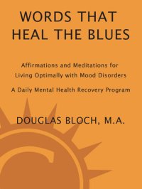 cover of the book Words That Heal the Blues: Affirmations and Meditations for Living Optimally with Mood Disorders