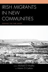 cover of the book Irish Migrants in New Communities: Seeking the Fair Land?