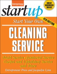 cover of the book Start Your Own Cleaning Service: Maid Service, Janitorial Service, Carpet and Upholstery Service, and More