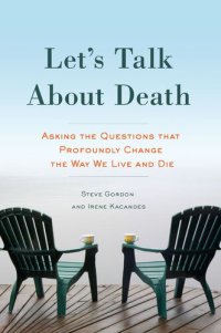 cover of the book Let's Talk About Death: Asking the Questions that Profoundly Change the Way We Live and Die